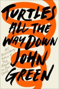 Book cover of Turtles All The Way Down by John Green